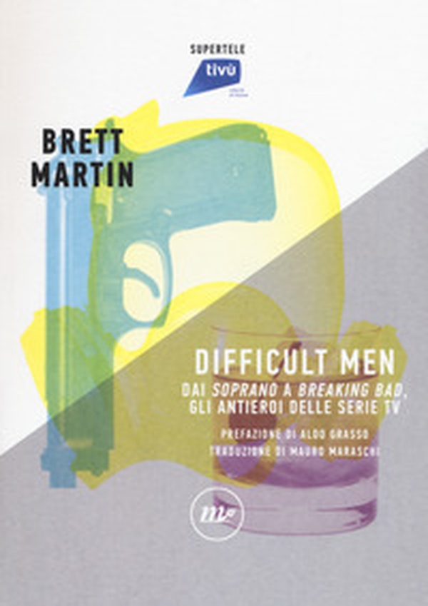 Difficult men. Dai «Soprano» a «Breaking Bad», gli antieroi delle serie tv - Librerie.coop Difficult men. Dai «Soprano» a «Breaking Bad», gli antieroi delle serie tv - Librerie.coop