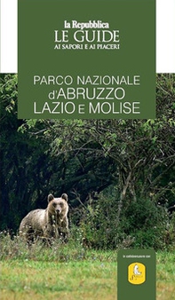 Parco nazionale d'Abruzzo, Lazio e Molise. Le guide ai sapori e ai piaceri - Librerie.coop