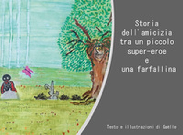 Storia dell'amicizia tra un piccolo super-eroe e una farfallina - Librerie.coop Storia dell'amicizia tra un piccolo super-eroe e una farfallina - Librerie.coop