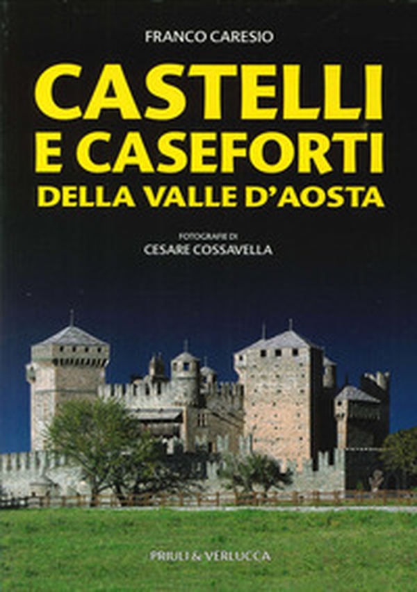 Castelli e caseforti della Valle d'Aosta - Librerie.coop Castelli e caseforti della Valle d'Aosta - Librerie.coop