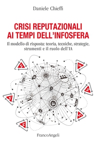 Crisi reputazionali ai tempi dell'infosfera - Librerie.coop Crisi reputazionali ai tempi dell'infosfera - Librerie.coop