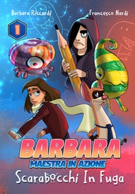 Scarabocchi in fuga. Barbara maestra in azione - Librerie.coop