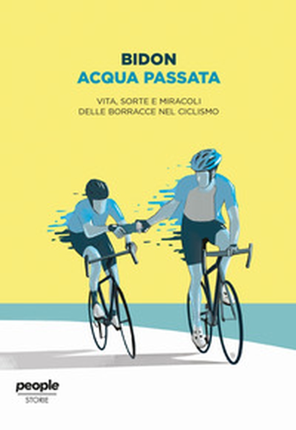 Acqua passata. Vita, sorte e miracoli delle borracce nel ciclismo - Librerie.coop Acqua passata. Vita, sorte e miracoli delle borracce nel ciclismo - Librerie.coop