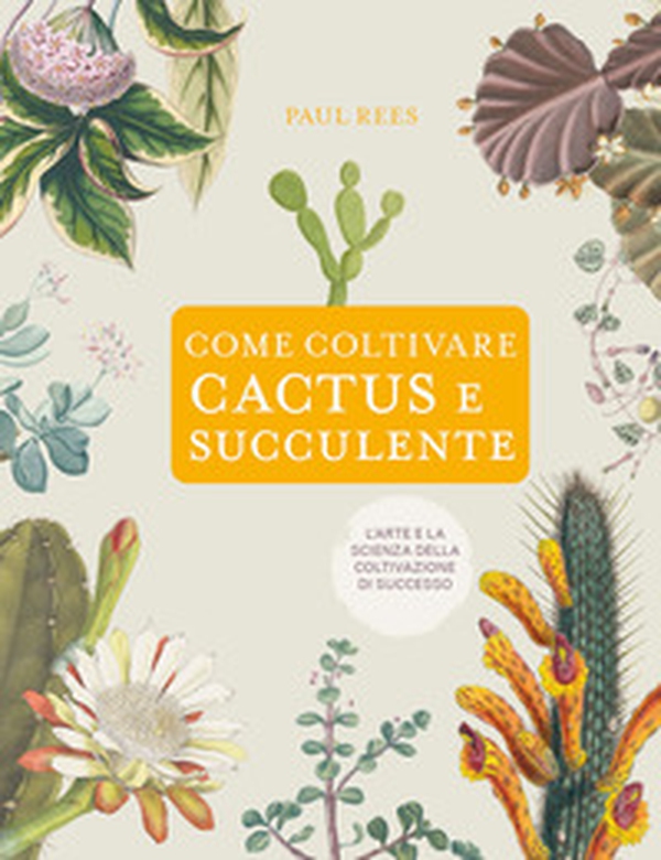 Come coltivare cactus e succulente - Librerie.coop Come coltivare cactus e succulente - Librerie.coop