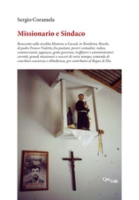 Missionario e sindaco. Resoconto sulla insolita Missione a Cacoal, in Rondônia, Brasile, di padre Franco Vialetto - Librerie.coop Missionario e sindaco. Resoconto sulla insolita Missione a Cacoal, in Rondônia, Brasile, di padre Franco Vialetto - Librerie.coop
