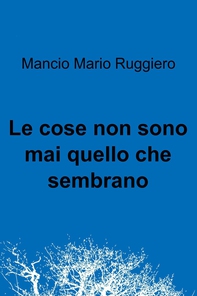 Le cose non sono mai quello che sembrano - Librerie.coop