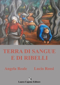 Terra di sangue e di ribelli - Librerie.coop