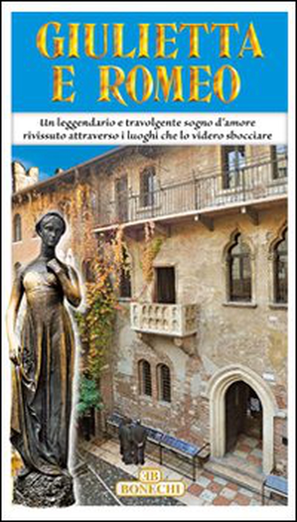 Giulietta e Romeo. Guida ai luoghi storici e artistici relativi alla storia di Giulietta e Romeo - Librerie.coop Giulietta e Romeo. Guida ai luoghi storici e artistici relativi alla storia di Giulietta e Romeo - Librerie.coop
