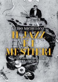 Il jazz e i mestieri. 50 interviste a chi lavora per la musica - Librerie.coop