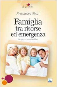 Famiglia tra risorse ed emergenza. Un percorso educativo - Librerie.coop
