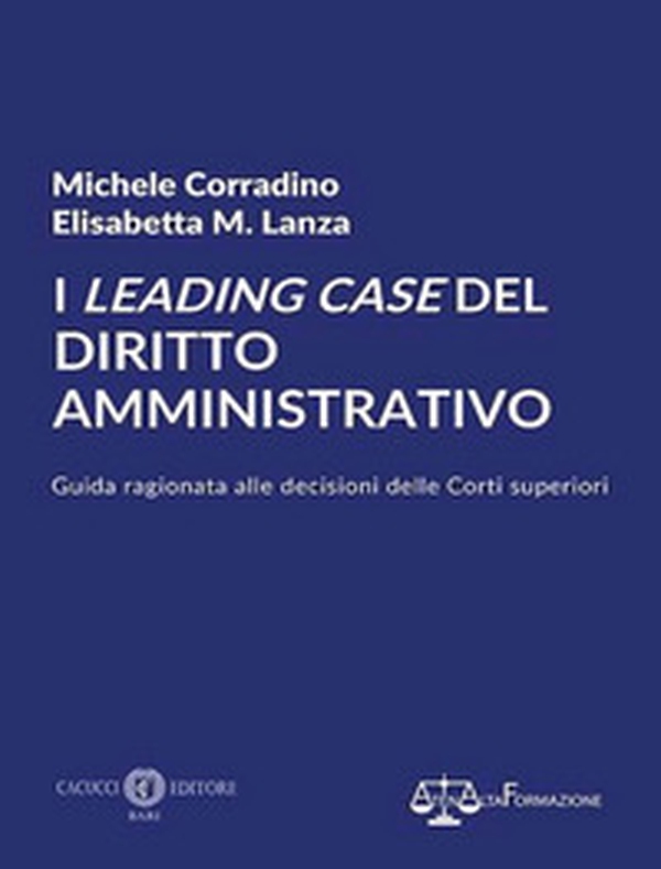 I leading case del diritto amministrativo. Guida ragionata alle decisioni delle Corti superiori - Librerie.coop I leading case del diritto amministrativo. Guida ragionata alle decisioni delle Corti superiori - Librerie.coop