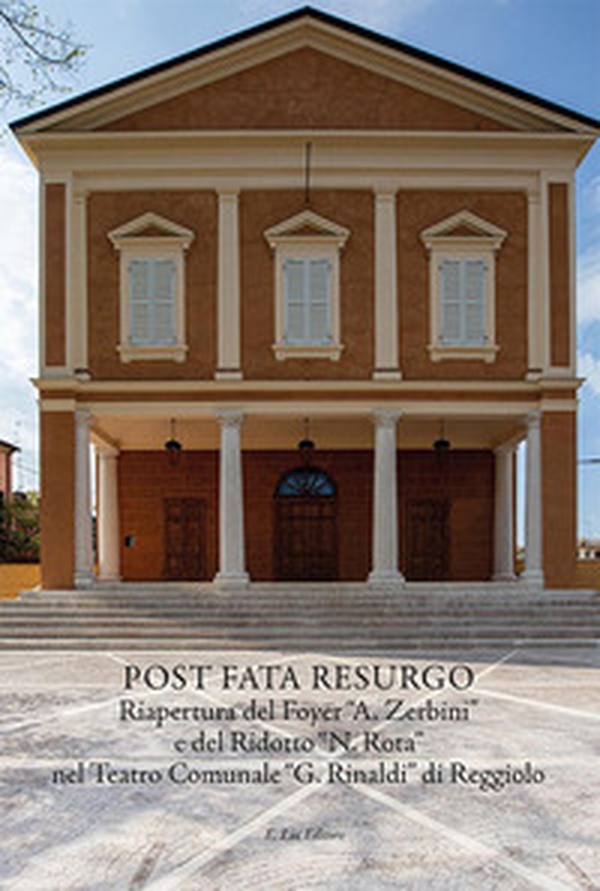 Post fata resurgo. Riapertura del Foyer «A. Zerbini» e del Ridotto «N. Rota» nel Teatro Comunale «G. Rinaldi» di Reggiolo - Librerie.coop