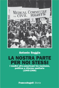 La nostra parte per noi stessi. I medici afro-americani tra razzismo, politica e riforme sanitarie (1945-1968) - Librerie.coop La nostra parte per noi stessi. I medici afro-americani tra razzismo, politica e riforme sanitarie (1945-1968) - Librerie.coop