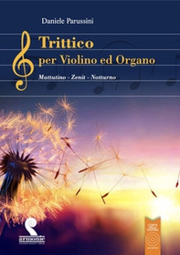 Trittico per violino ed organo. Mattutino, Zenith, Notturno - Librerie.coop