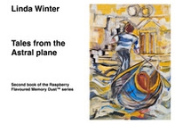 Tales from the Astral Plane. Second book of the Raspberry Flavoured Memory Dust(TM) series - Librerie.coop