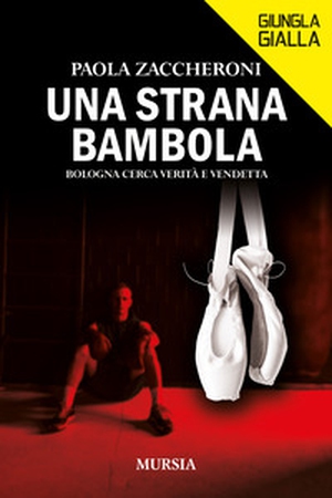 Una strana bambola. Bologna cerca verità e vendetta - Librerie.coop