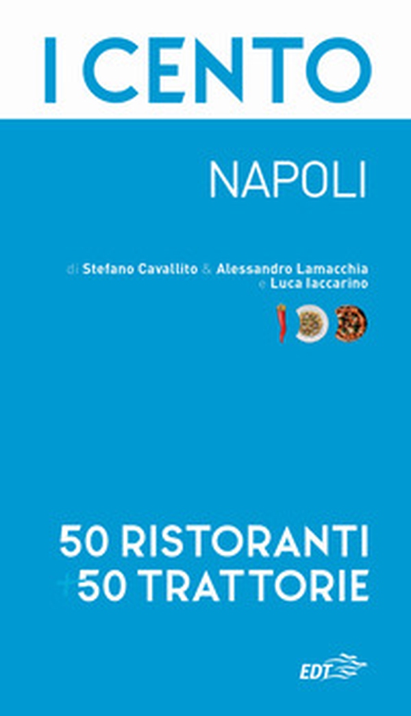I cento. Napoli. 50 ristoranti + 50 trattorie - Librerie.coop I cento. Napoli. 50 ristoranti + 50 trattorie - Librerie.coop