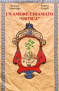 Un amore chiamato Ortica - Librerie.coop