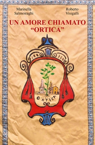Un amore chiamato Ortica - Librerie.coop Un amore chiamato Ortica - Librerie.coop