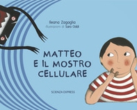 Matteo e il mostro cellulare - Librerie.coop Matteo e il mostro cellulare - Librerie.coop