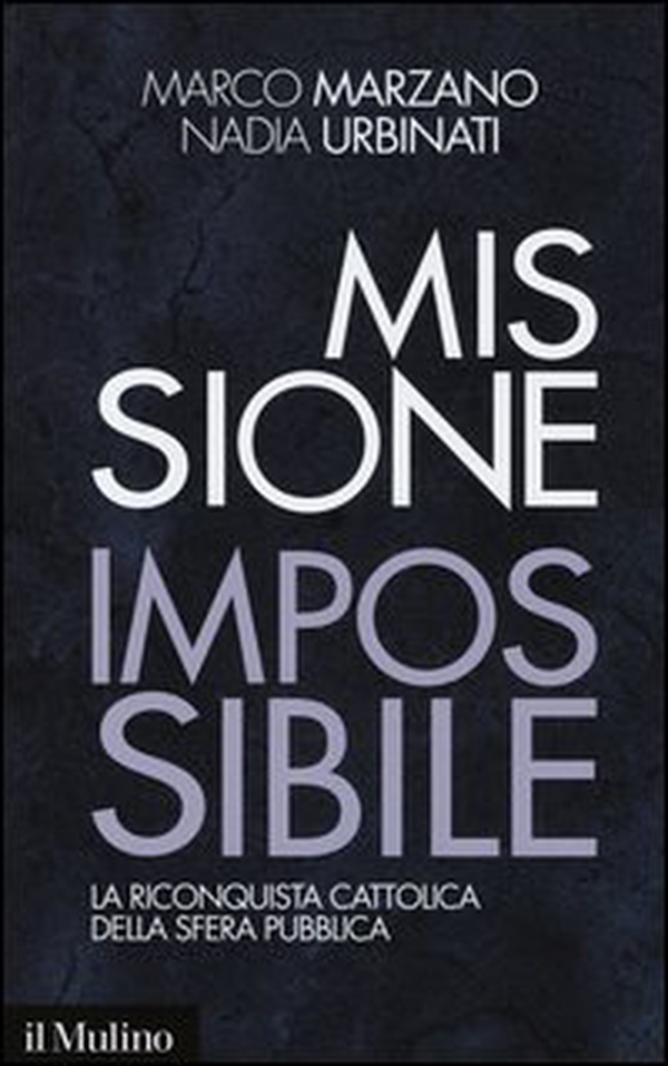Missione impossibile. La riconquista cattolica della sfera pubblica - Librerie.coop Missione impossibile. La riconquista cattolica della sfera pubblica - Librerie.coop