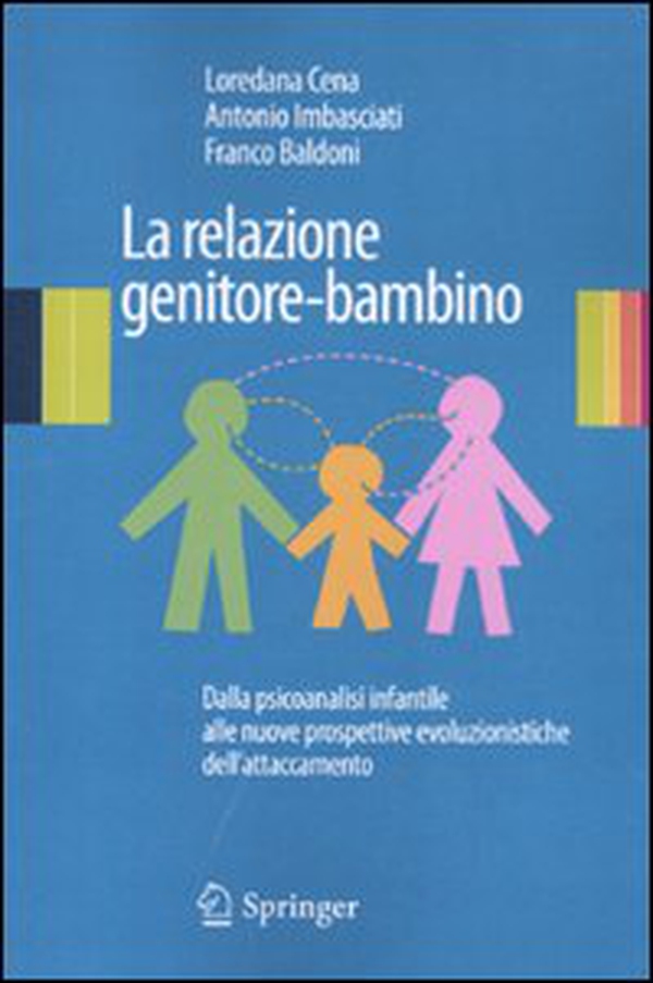 La relazione genitore-bambino. Dalla psicoanalisi infantile a nuove prospettive evoluzionistiche dell'attaccamento - Librerie.coop La relazione genitore-bambino. Dalla psicoanalisi infantile a nuove prospettive evoluzionistiche dell'attaccamento - Librerie.coop