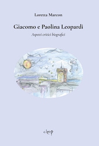 Giacomo e Paolina Leopardi. Aspetti critici biografici - Librerie.coop
