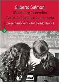 Mobilitare il cervello: l'arte di riabilitare la memoria - Librerie.coop Mobilitare il cervello: l'arte di riabilitare la memoria - Librerie.coop