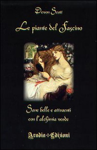 Le piante del fascino. Sane, belle e attraenti con l'alchimia verde - Librerie.coop