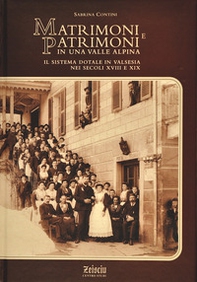 Matrimoni e patrimoni in una valle alpina. Il sistema dotale in Valsesia nei secoli XVIII e XIX - Librerie.coop Matrimoni e patrimoni in una valle alpina. Il sistema dotale in Valsesia nei secoli XVIII e XIX - Librerie.coop
