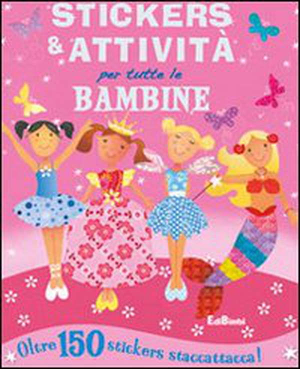 Stickers e attività per tutte le bambine - Librerie.coop Stickers e attività per tutte le bambine - Librerie.coop