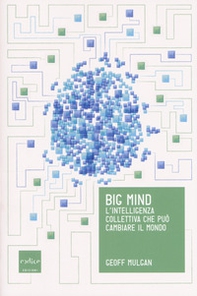 Big mind. L'intelligenza collettiva che può cambiare il mondo - Librerie.coop