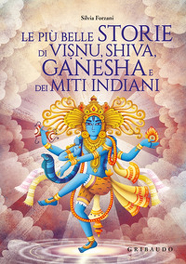 Le più belle storie di Visnu, Shiva, Ganesha e dei miti indiani - Librerie.coop Le più belle storie di Visnu, Shiva, Ganesha e dei miti indiani - Librerie.coop