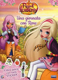 Una giornata con Rose. Regal Academy. Con adesivi - Librerie.coop