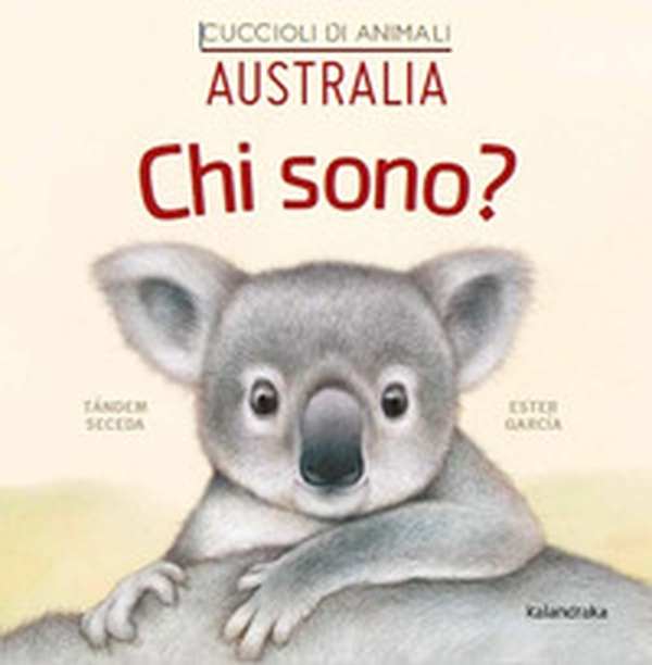 Australia. Chi sono? Cuccioli di animali - Librerie.coop Australia. Chi sono? Cuccioli di animali - Librerie.coop
