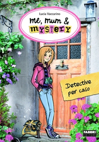 Me, mum & mystery - Detective per caso - Librerie.coop Me, mum & mystery - Detective per caso - Librerie.coop