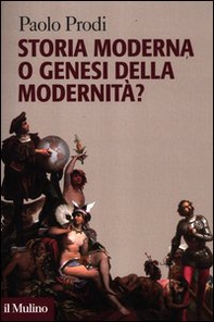 Storia moderna o genesi della modernità? - Librerie.coop