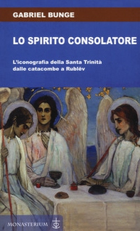 Lo spirito consolatore. L'iconografia della Santa Trinità dalle catacombe a Rublëv - Librerie.coop Lo spirito consolatore. L'iconografia della Santa Trinità dalle catacombe a Rublëv - Librerie.coop