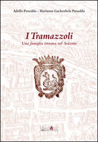 I Tramazzoli. Una famiglia ternana nel Seicento - Librerie.coop