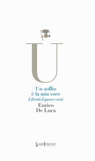 Un soffio è la mia voce. Libretti d'opera e versi - Librerie.coop