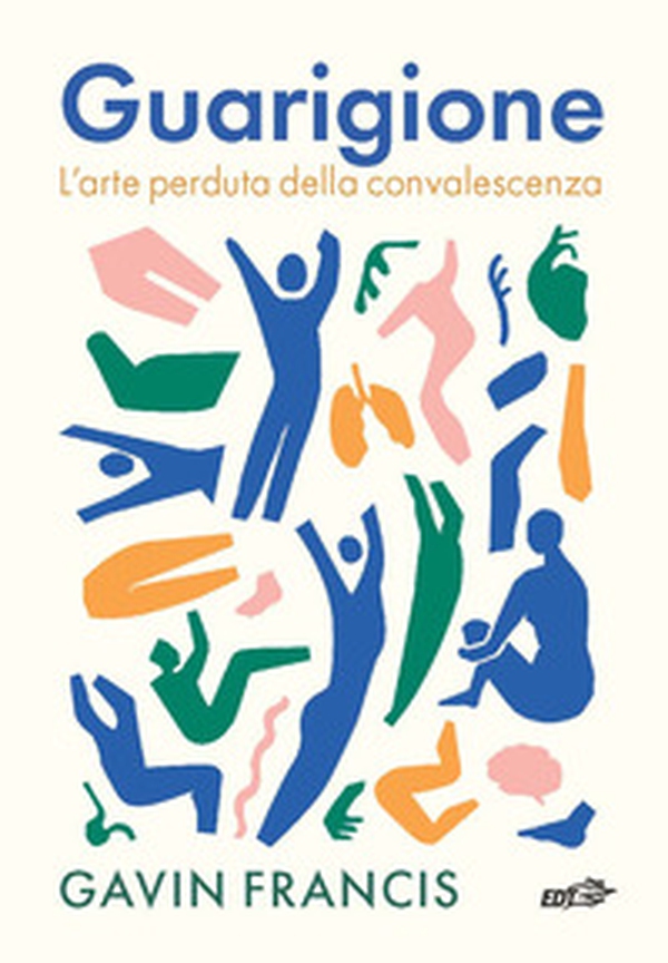 Guarigione. L'arte perduta della convalescenza - Librerie.coop Guarigione. L'arte perduta della convalescenza - Librerie.coop