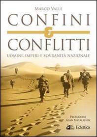 Confini e conflitti. Uomini, imperi e sovranità nazionale - Librerie.coop