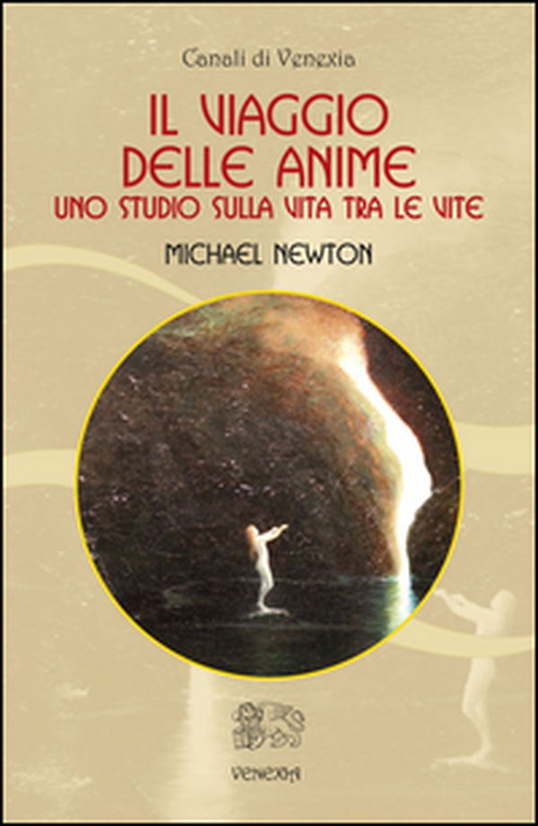 Il viaggio delle anime. Uno studio sulla vita tra le vite - Librerie.coop Il viaggio delle anime. Uno studio sulla vita tra le vite - Librerie.coop