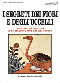 I segreti dei fiori e degli uccelli. Le allegorie mistiche di un maestro sufi del XII secolo - Librerie.coop