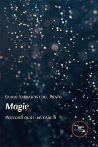 Magie. Racconti quasi verosimili - Librerie.coop