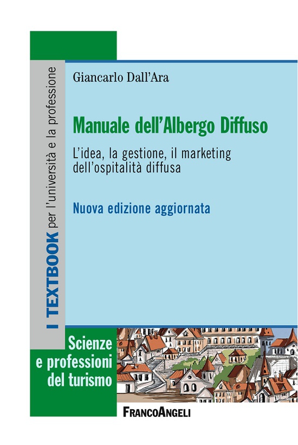 Manuale dell'albergo diffuso. L'idea, la gestione, il marketing dell'ospitalità diffusa - Librerie.coop Manuale dell'albergo diffuso. L'idea, la gestione, il marketing dell'ospitalità diffusa - Librerie.coop