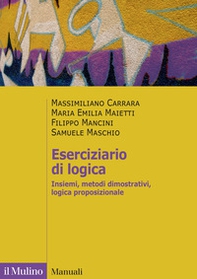 Eserciziario di logica. Insiemi, metodi dimostrativi, logica proposizionale - Librerie.coop