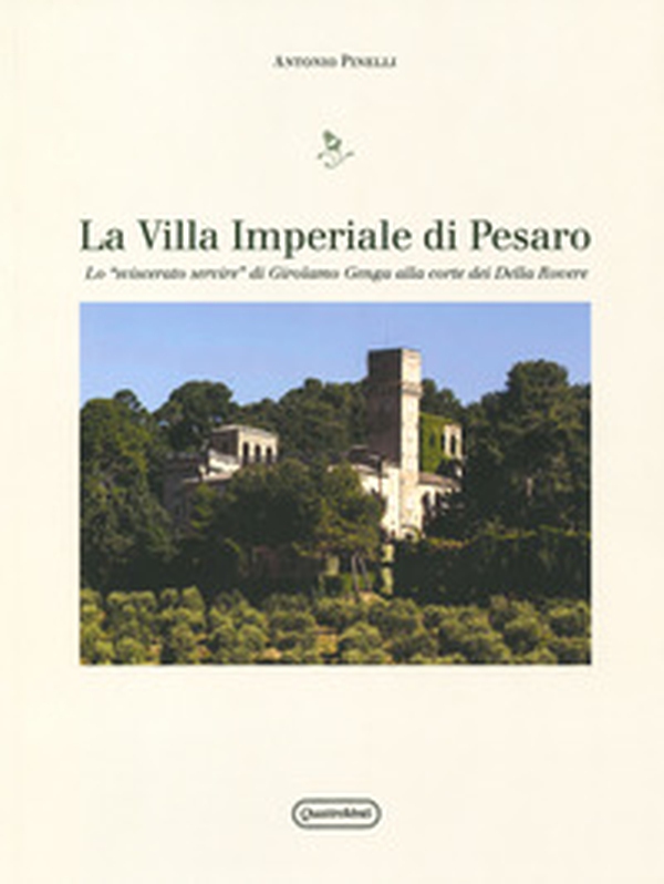 Villa Imperiale di Pesaro. Lo «sviscerato servire» di Girolamo Genga alla corte dei Della Rovere - Librerie.coop Villa Imperiale di Pesaro. Lo «sviscerato servire» di Girolamo Genga alla corte dei Della Rovere - Librerie.coop