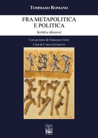 Fra metapolitica e politica. Scritti e discorsi - Librerie.coop