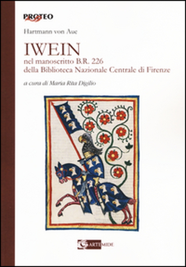 Iwein nel manoscritto b.r. 226 della Biblioteca Nazionale Centrale di Firenze. Testo tedesco a fronte - Librerie.coop Iwein nel manoscritto b.r. 226 della Biblioteca Nazionale Centrale di Firenze. Testo tedesco a fronte - Librerie.coop